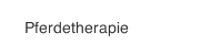 Pferdetherapie