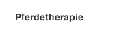 Pferdetherapie